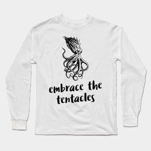 embrace the tentacles Long Sleeve T-Shirt